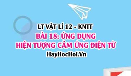 Lý thuyết Vật lí 12 Kết nối tri thức bài 18: Ứng dụng của hiện tượng cảm ứng điện từ: Máy biến áp, đàn ghi ta điện